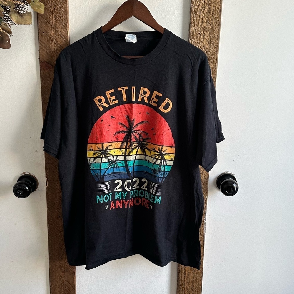 2022 Retirement “Not My Problem Anymore” Graphic T-Shirt Men’s XL Funny euc